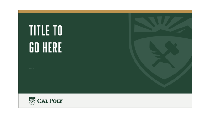Powerpoint title page featuring a green background with a shield graphic and the Cal Poly logo on the bottom.